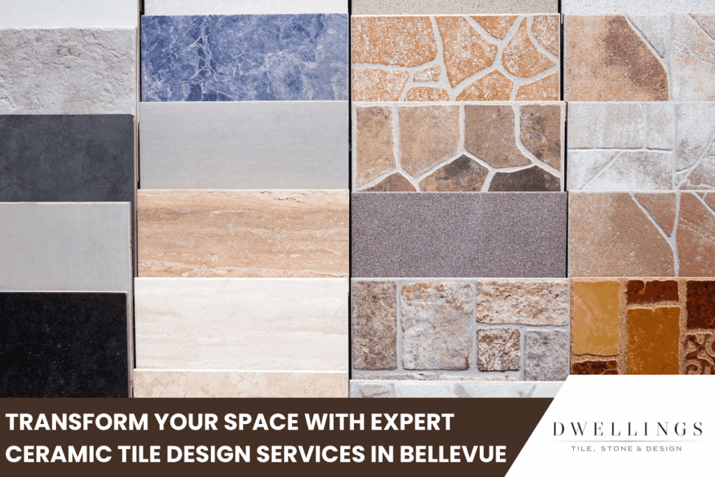 Transform Your Space with Expert Ceramic Tile Design Services in Bellevue